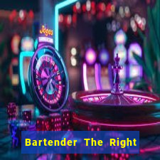 Bartender The Right Mix best drink